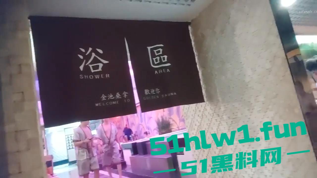探店大神喇叭哥澳门【金池洗浴】带你领略别样的风采,小姐说每天要接待十几个客人逼会疼。-6
